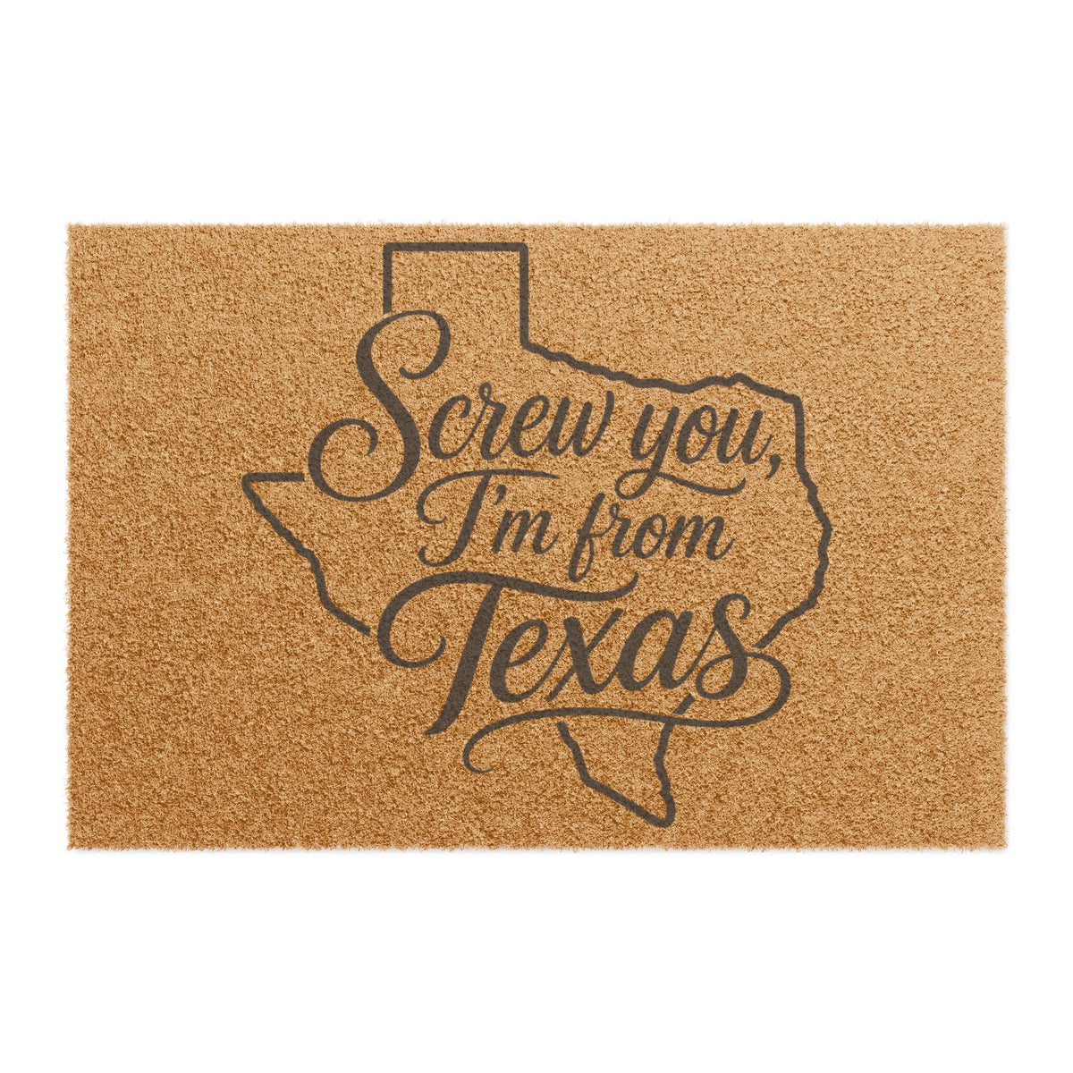 Screw You, I'm From Texas Doormat ~ Wild'n'Free American Exclusive