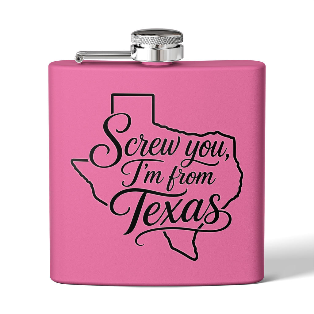 “Screw You, I’m From Texas” 6oz Hip Flask - Wild'n'Free American Exclusive