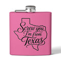 “Screw You, I’m From Texas” 6oz Hip Flask - Wild'n'Free American Exclusive