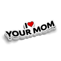 I Love Your Mom -  Hard Hat Decal