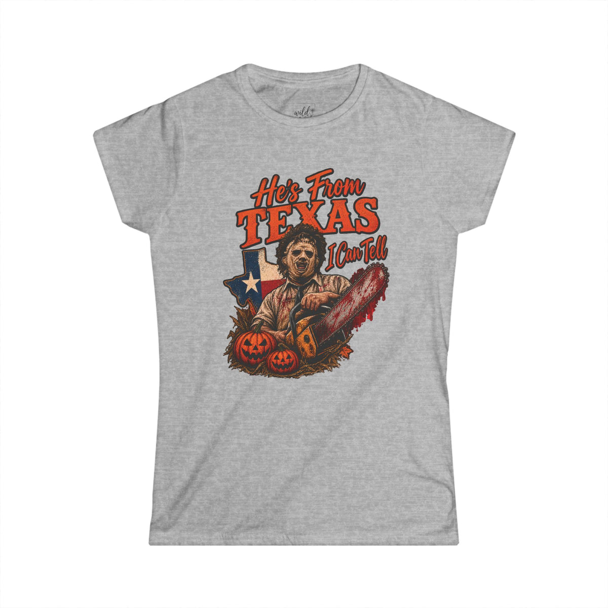He's From Texas I Can Tell - Texas Chainsaw Horror Women's Softstyle Tee