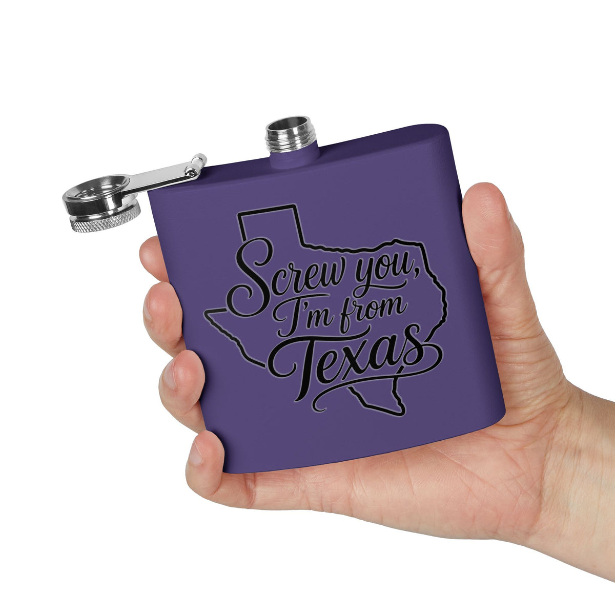 “Screw You, I’m From Texas” 6oz Hip Flask - Wild'n'Free American Exclusive