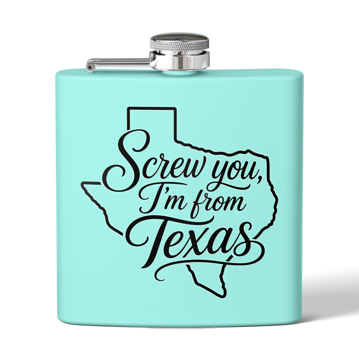 “Screw You, I’m From Texas” 6oz Hip Flask - Wild'n'Free American Exclusive