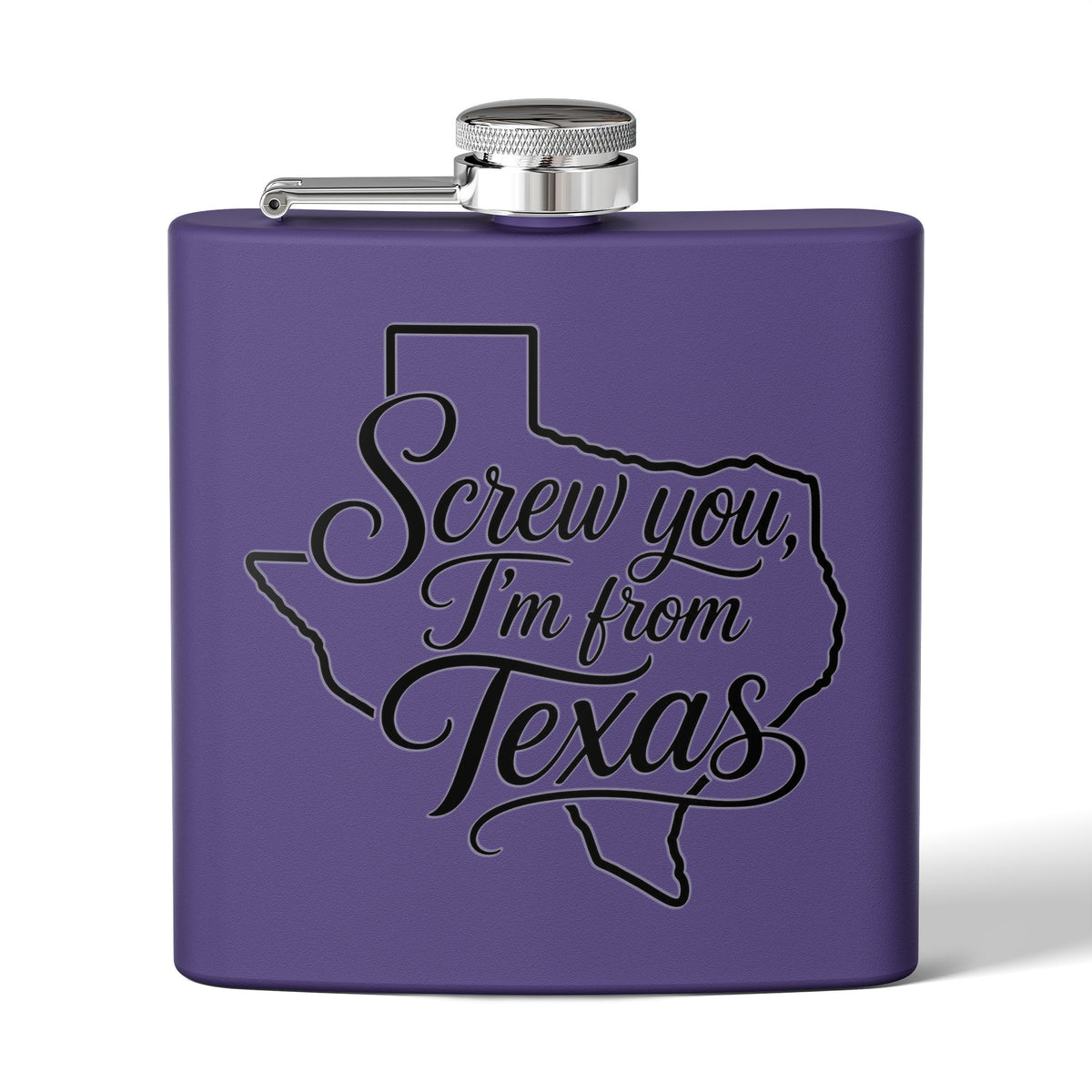 “Screw You, I’m From Texas” 6oz Hip Flask - Wild'n'Free American Exclusive
