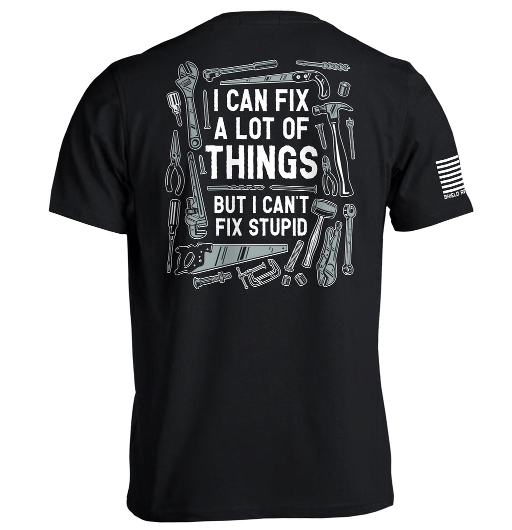 I Can Fix A Lot of Things But I Can't Fix Stupid