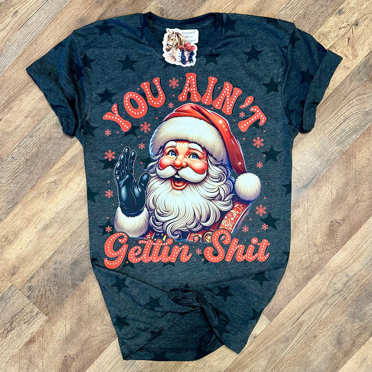 You Ain’t Gettin Shit Women's Tee by Painted Aces
