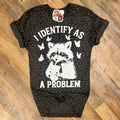 I Identify as the Problem Racoon Women's Leopard T-Shirt by Painted Aces