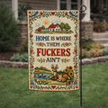 Home is Where Them F--kers Ain't Garden Flag