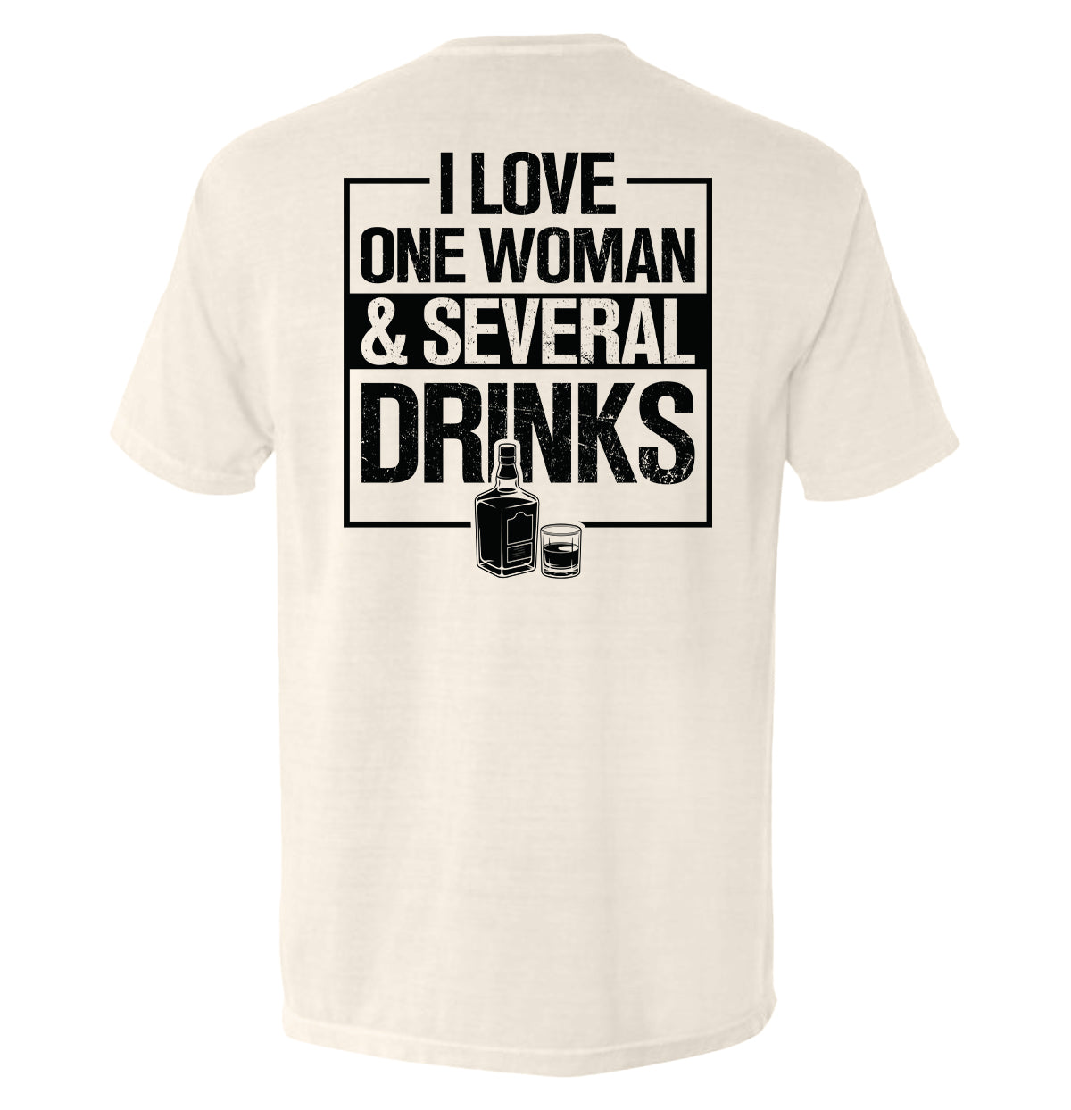 I Love One Woman & Several Drinks