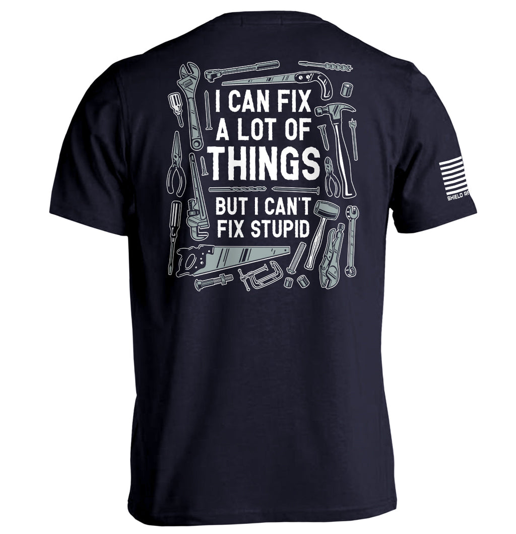 I Can Fix A Lot of Things But I Can't Fix Stupid