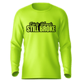 Still Broke - Hi-Visibility UPF 50 Long Sleeve Sun Shirt