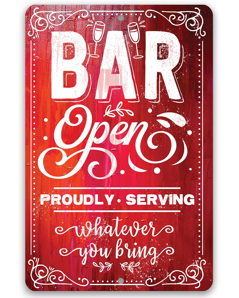 Bar Open, Proudly Serving Whatever You Bring - Metal Sign by Lone Star Art