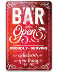 Bar Open, Proudly Serving Whatever You Bring - Metal Sign by Lone Star Art