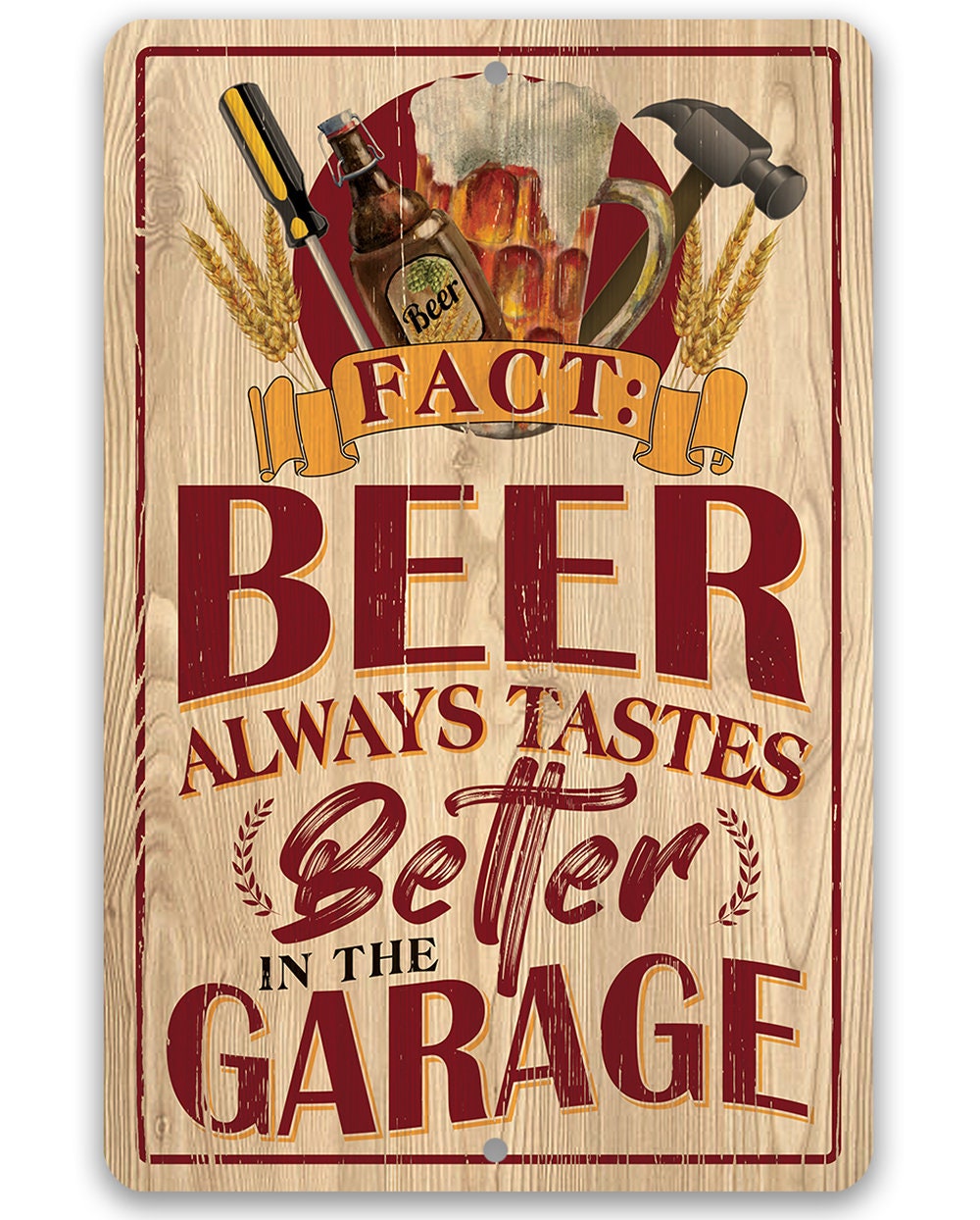 Beer Always Tastes Better in the Garage - Metal Sign by Lone Star Art