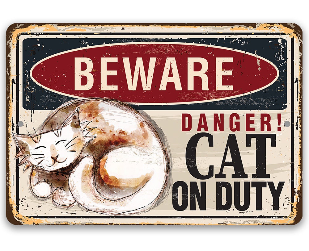 Beware, Danger! Cat on Duty - Metal Sign by Lone Star Art