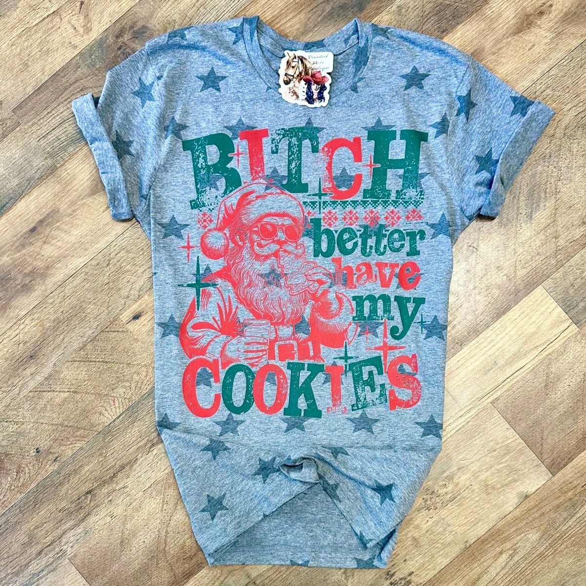 Bitch Better Have My Cookies Women's Santa Star T-Shirt by Painted Aces