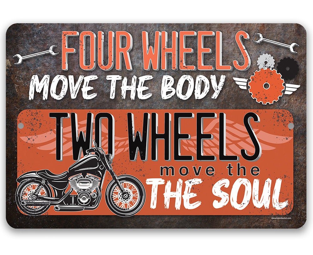 Four Wheels Move the Body, Two Wheels Move the Soul - Metal Sign by Lone Star Art