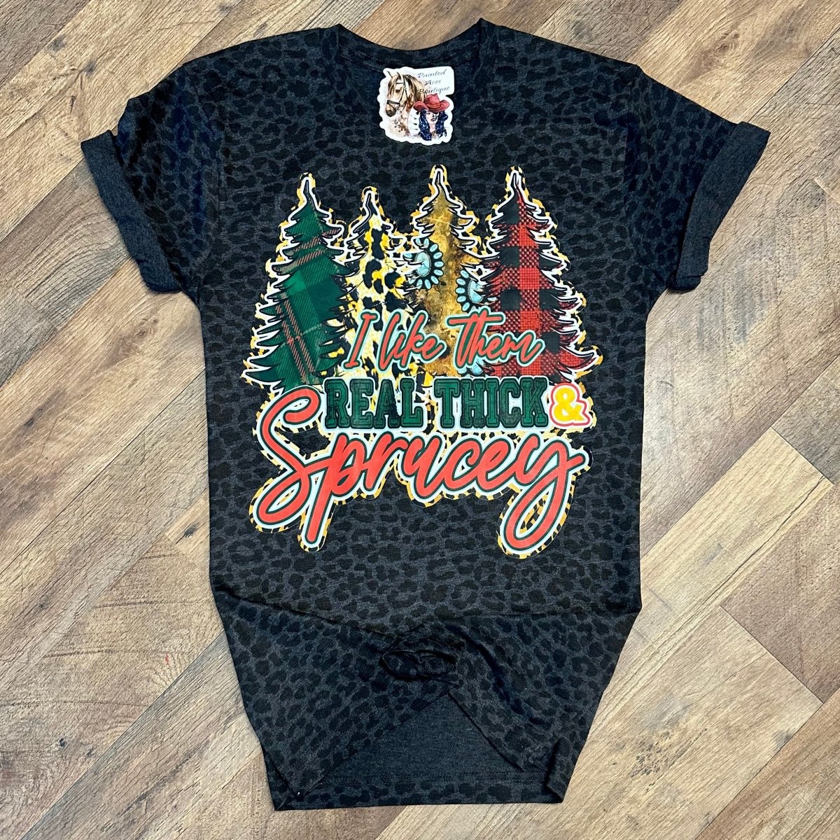 I Like Them Real Thick & Sprucey Women's Holiday Tee by Painted Aces
