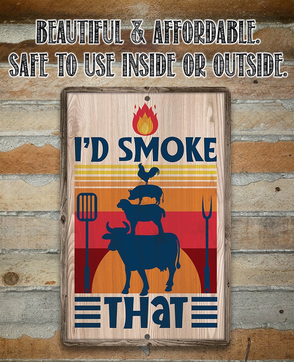 I'd Smoke That - Metal Sign by Lone Star Art