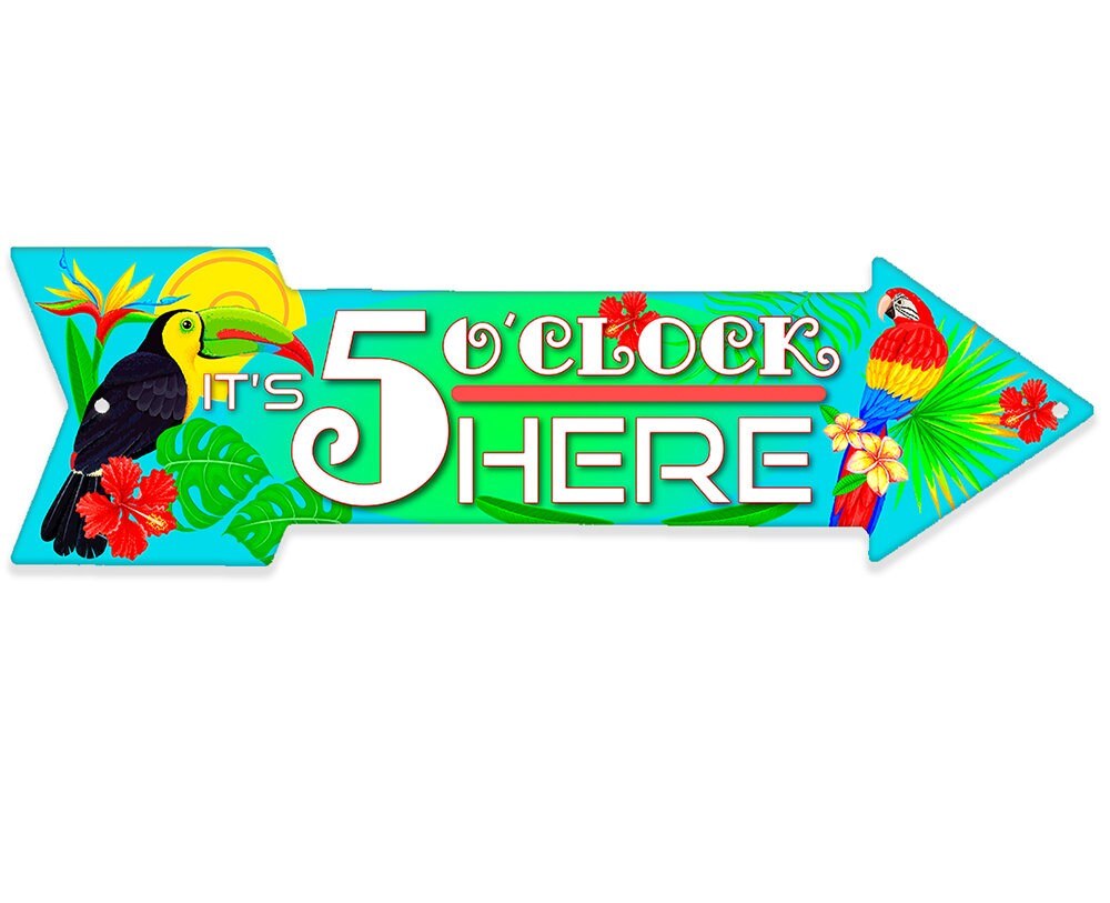It's 5 O'clock Here - Directional Arrow - Metal Sign by Lone Star Art