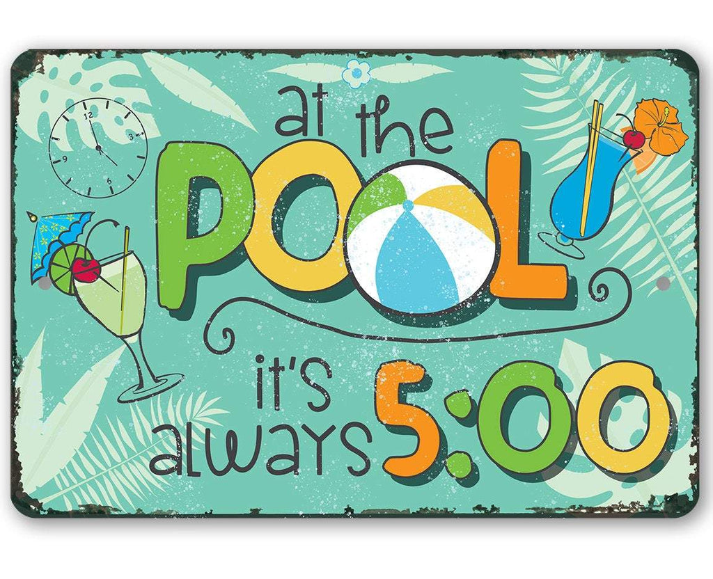 At the Pool it's Always 5:00 - Metal Sign by Lone Star Art