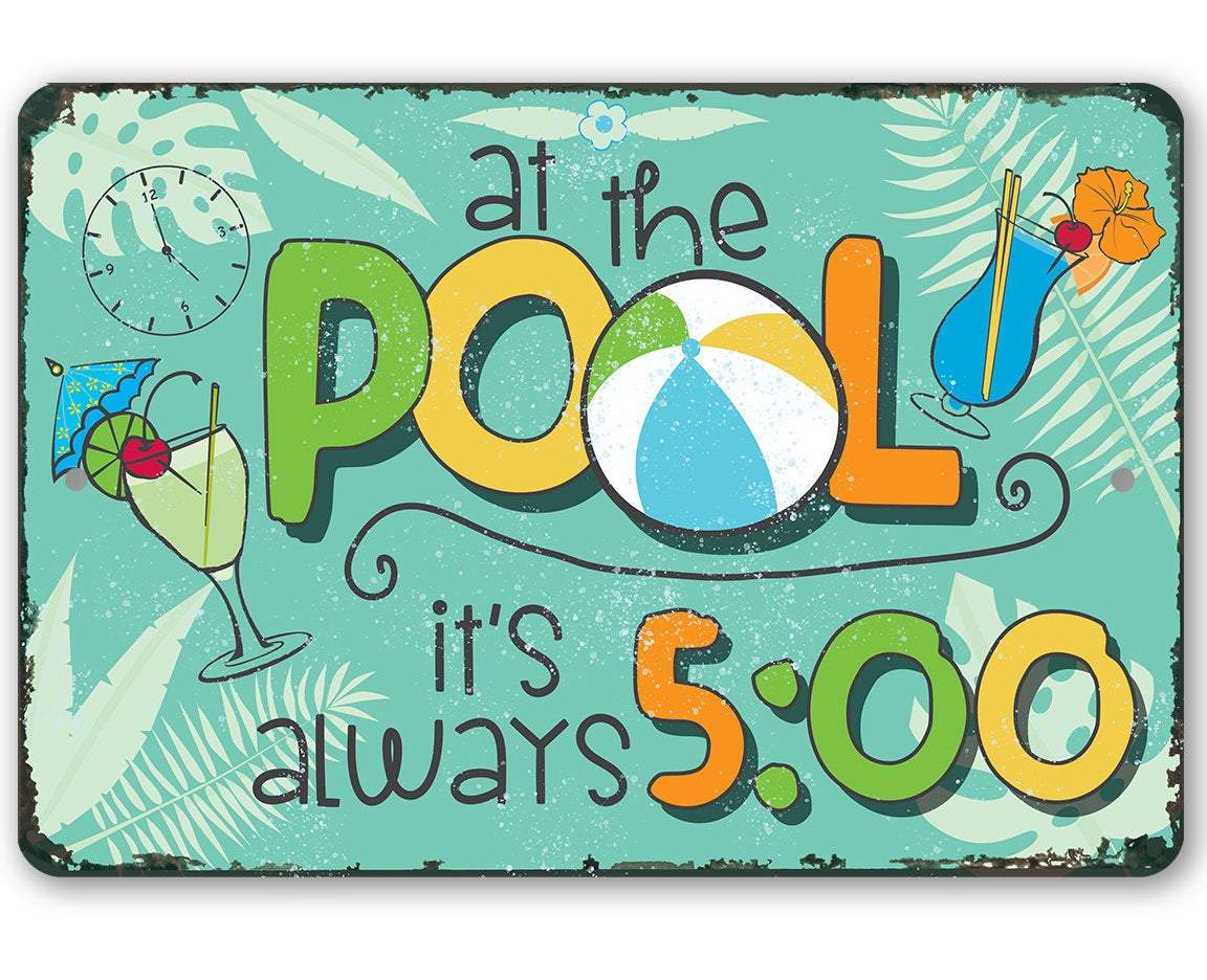 At the Pool it's Always 5:00 - Metal Sign by Lone Star Art