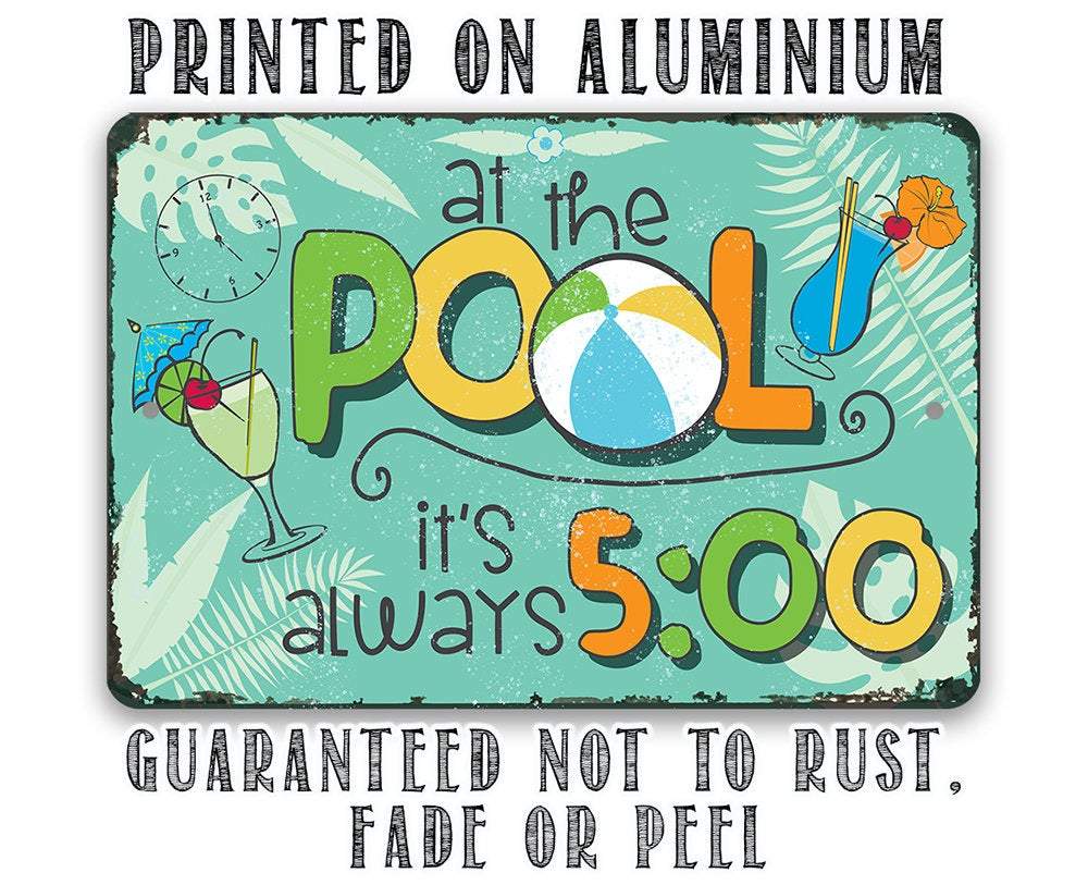 At the Pool it's Always 5:00 - Metal Sign by Lone Star Art