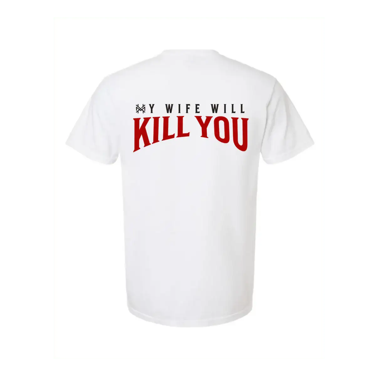 The Mad Hatter My Wife Will Kill You T-Shirt
