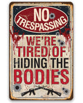 No Trespassing Tired of Hiding The Bodies - Metal Sign by Lone Star Art