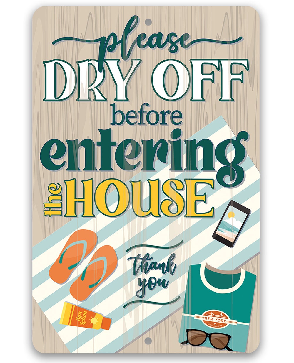 Please Dry Off Before Entering the House - Metal Sign by Lone Star Art