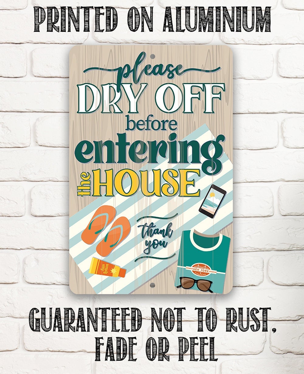Please Dry Off Before Entering the House - Metal Sign by Lone Star Art