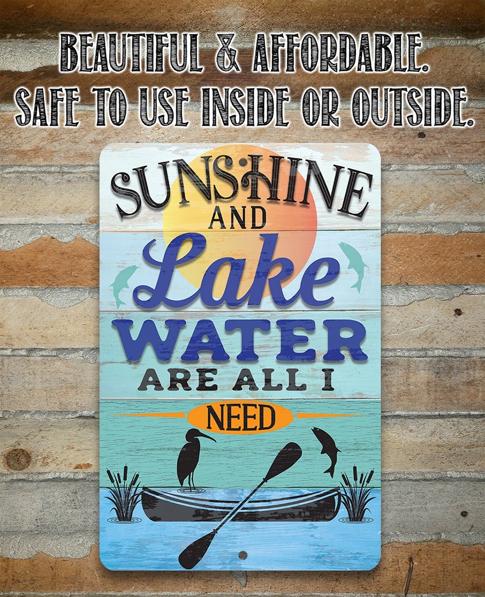 Sunshine and Lake Water Are All I Need - Metal Sign by Lone Star Art