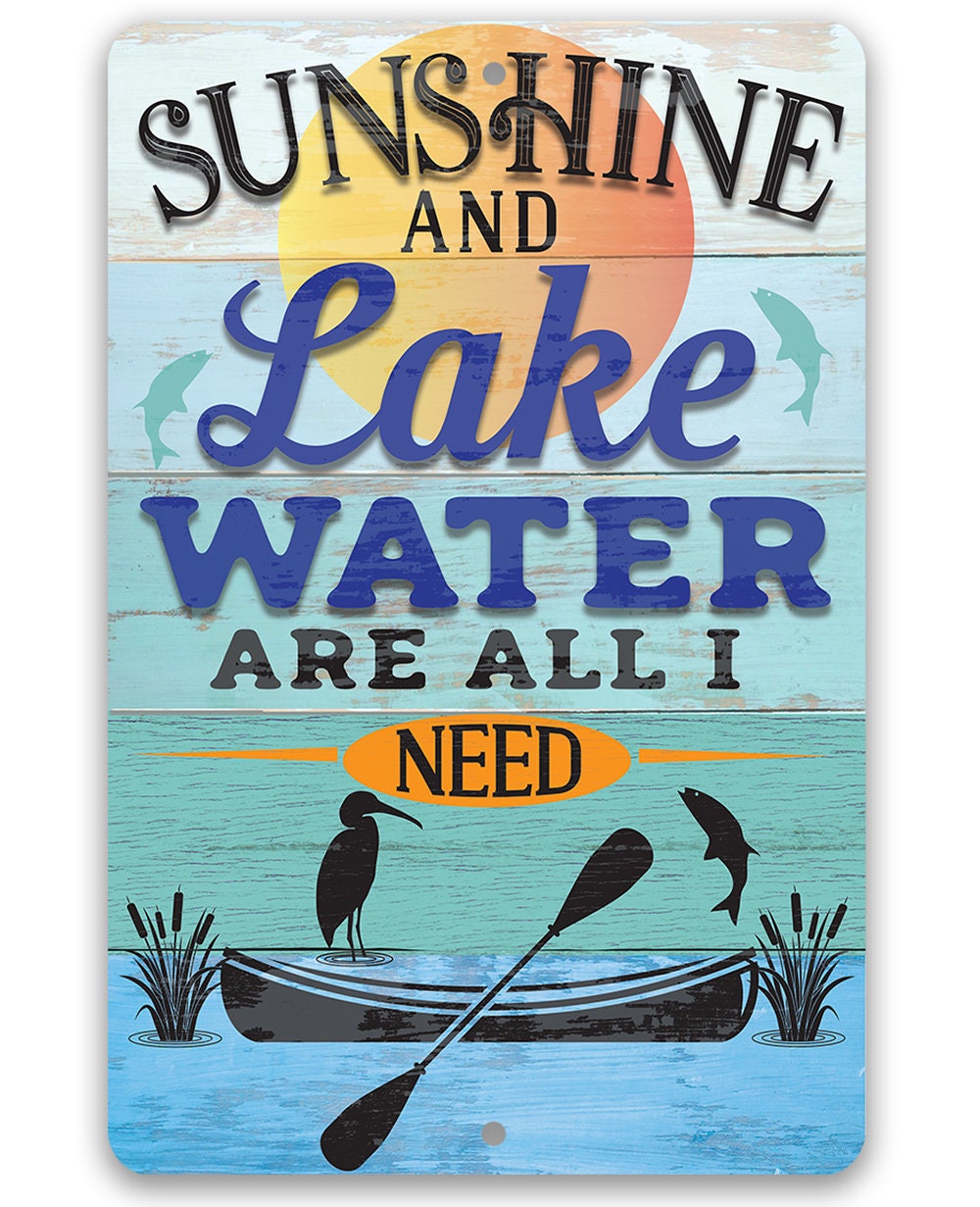 Sunshine and Lake Water Are All I Need - Metal Sign by Lone Star Art