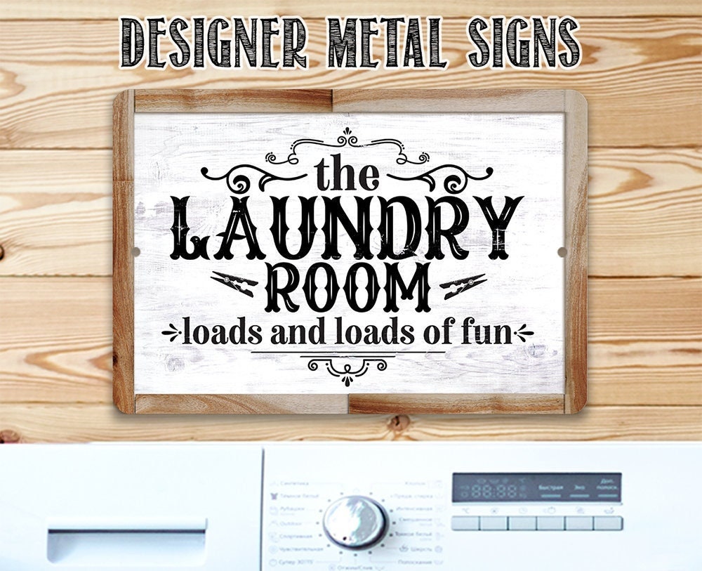 The Laundry Room, Loads and Loads of Fun - Metal Sign by Loan Star Art