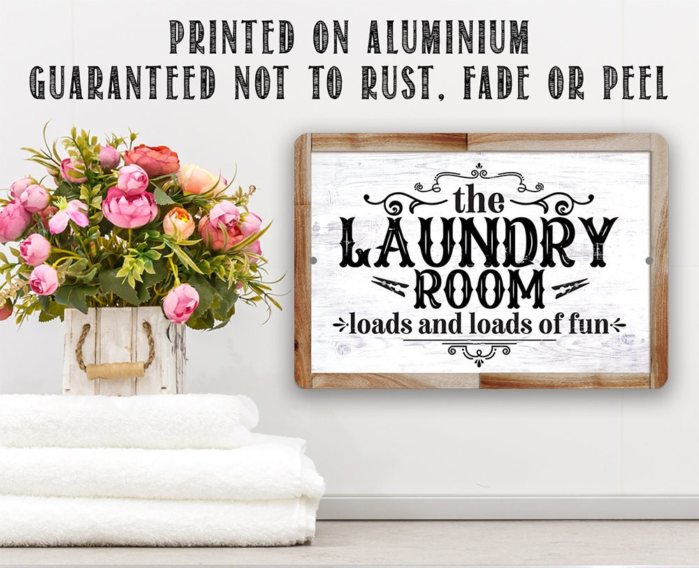 The Laundry Room, Loads and Loads of Fun - Metal Sign by Loan Star Art
