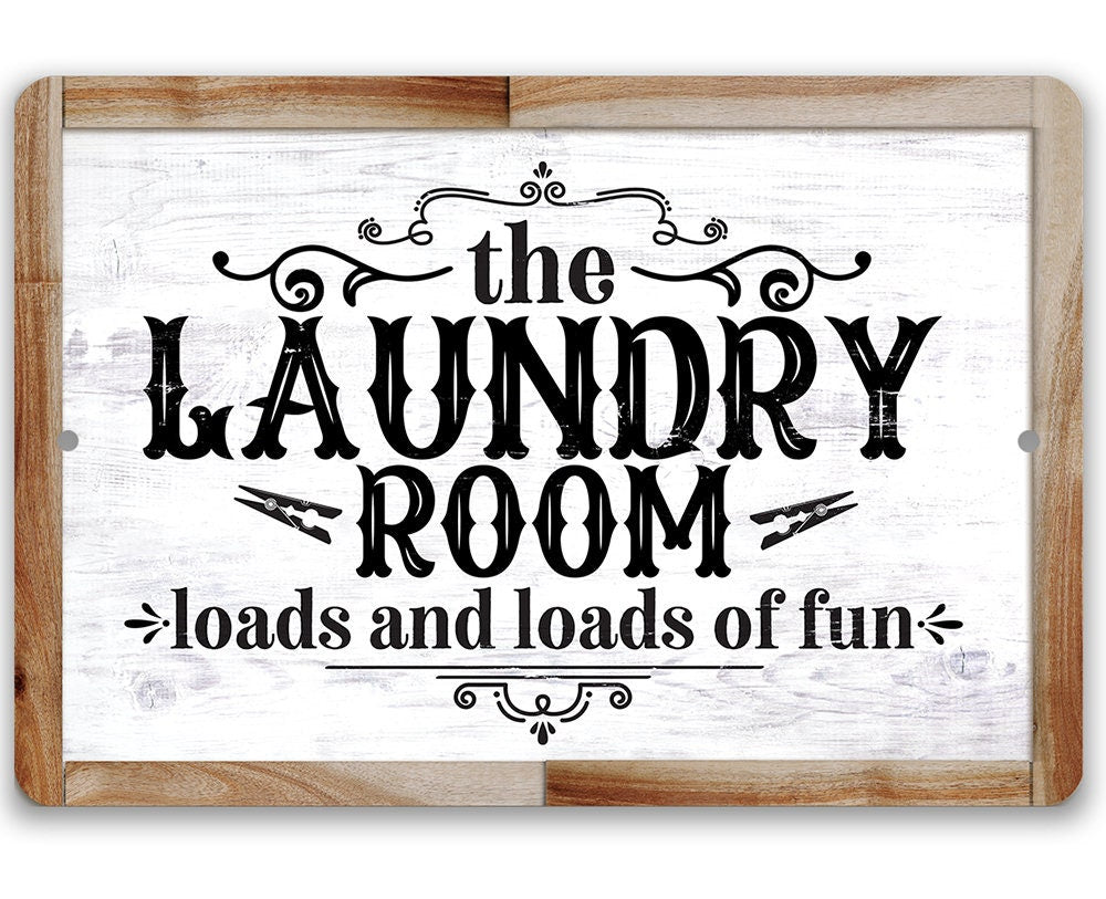 The Laundry Room, Loads and Loads of Fun - Metal Sign by Loan Star Art