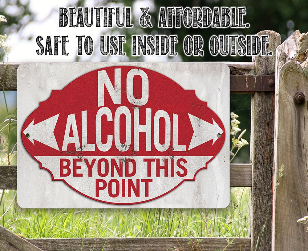No Alcohol Beyond This Point - Metal Sign by Lone Star Art