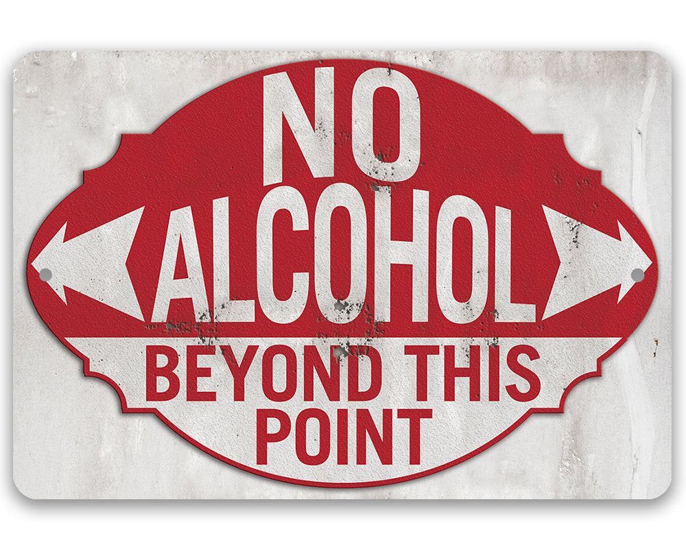 No Alcohol Beyond This Point - Metal Sign by Lone Star Art