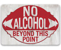 No Alcohol Beyond This Point - Metal Sign by Lone Star Art