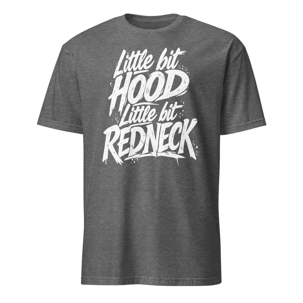 Little Bit Hood, Little Bit Redneck T-Shirt