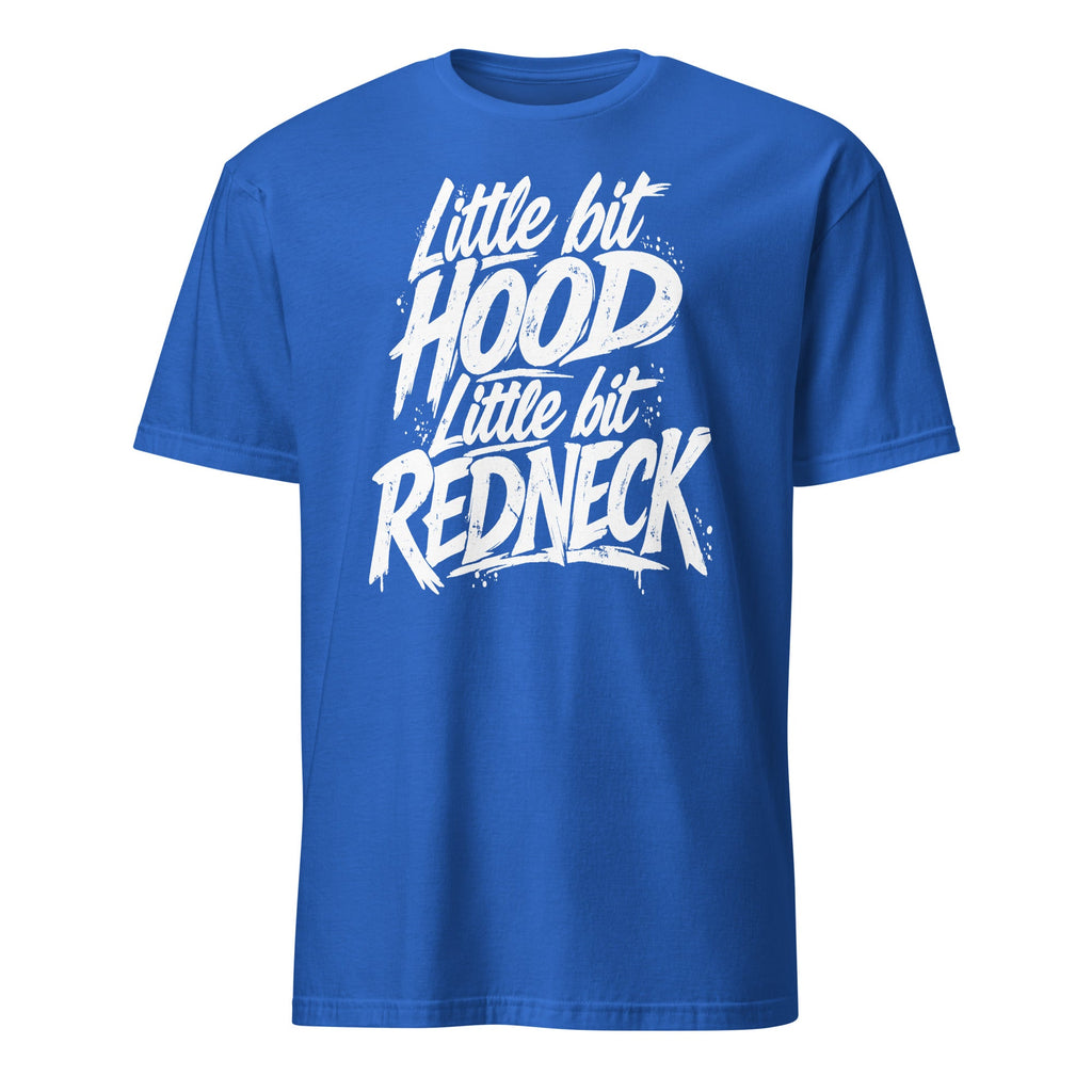 Little Bit Hood, Little Bit Redneck T-Shirt