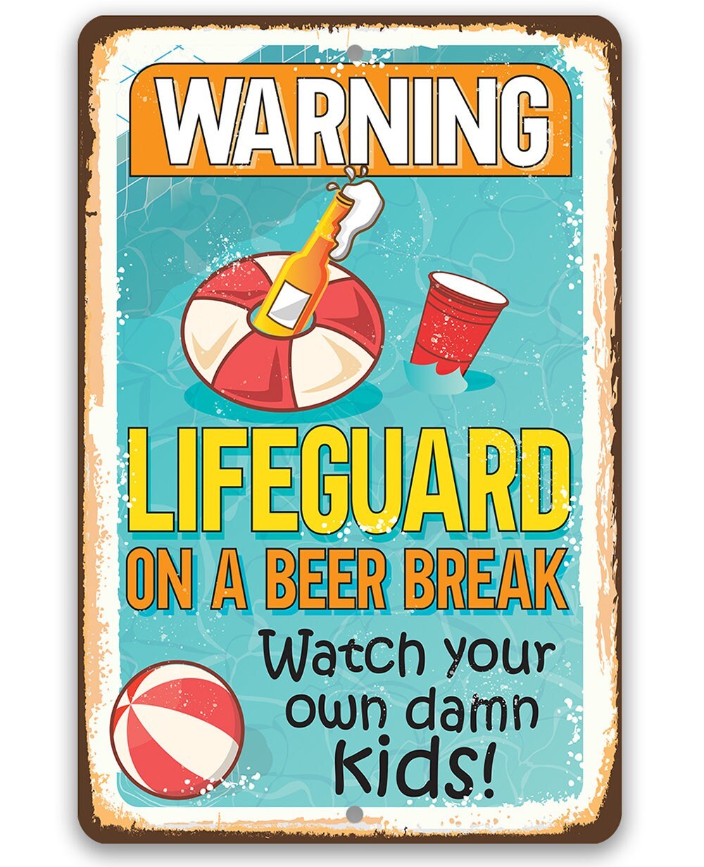 Warning Lifeguard on a Beer Break, Watch Your Own Kids - Metal Sign by Loan Star Art