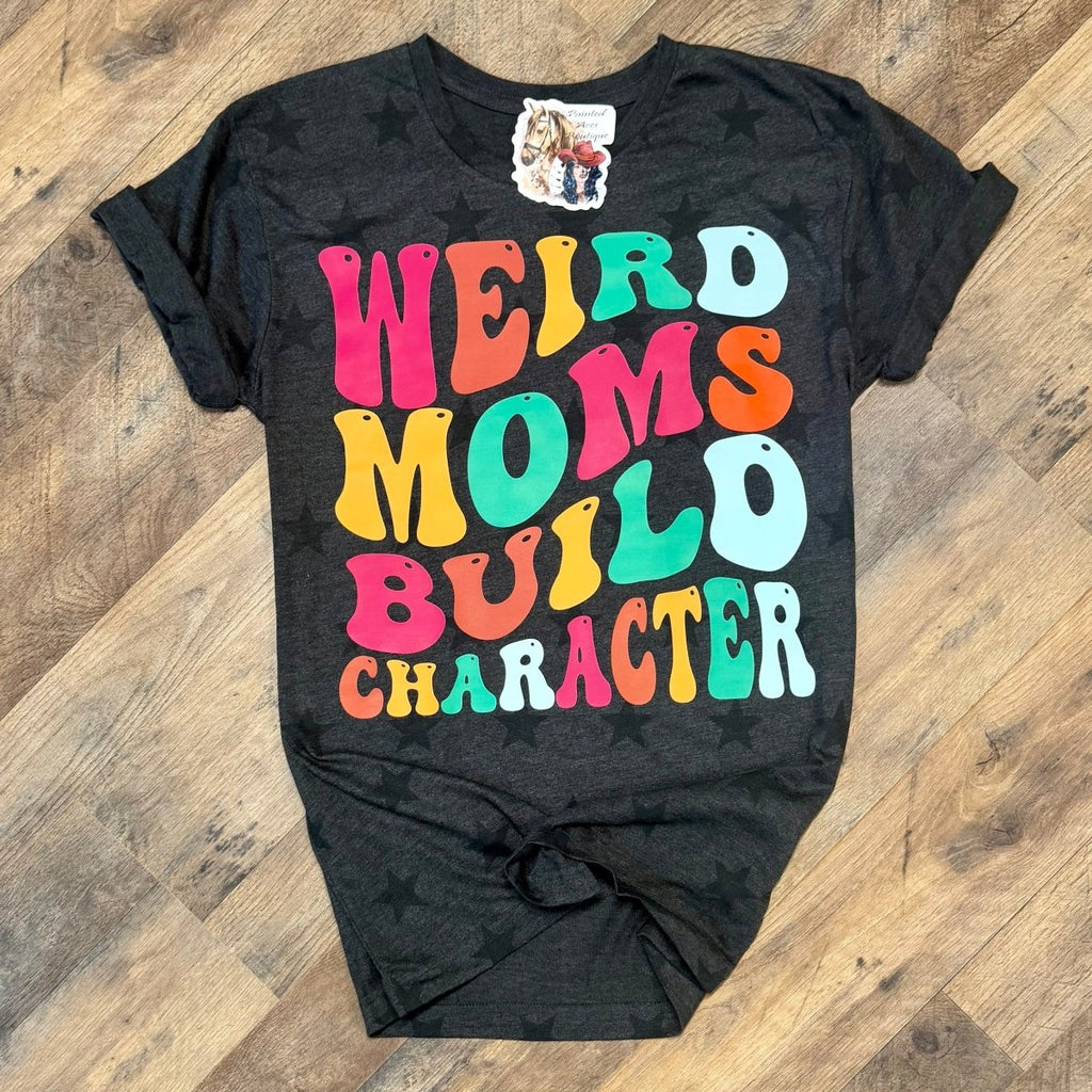 Weird Moms Build Character  Women's Tee by Painted Aces